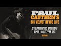 Paul Cauthen | Big Velvet Revue Episode II &quot;Holy Ghost Fire&quot;