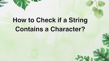 How to Check if a String Contains a Character?