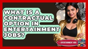 What Is A Contractual Option In Entertainment Jobs? - Entertainment Jobs