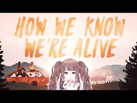 【How we know we're alive】เส้นทางขอชีวิตและจุดจบ...