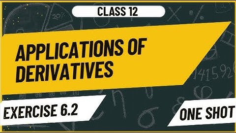 Class 12 - Applications Of Derivatives || Exercise 6.2 || ONESHOT ||