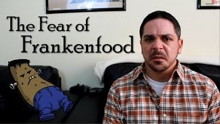 The Fear of Frankenfoods | GMOs