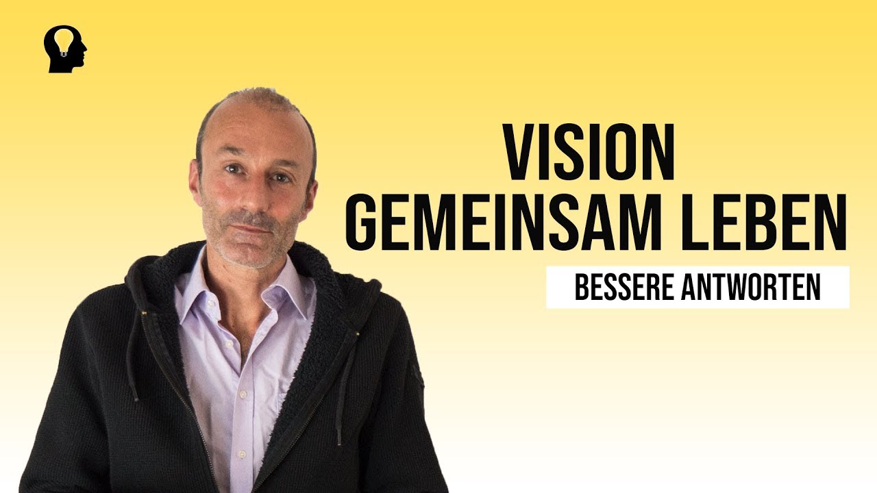 Eine gemeinsame Vision erschaffen - stell dir vor, der Lebensmodus ist verwirklicht