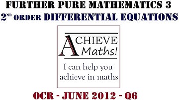 A-level Maths FP3 OCR June 2012 q6 - Second Order Differential Equations