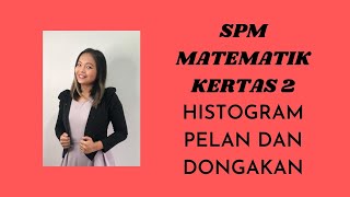 SPM KERTAS 2 SUKATAN SERAKAN DATA (HISTOGRAM) / PELAN DAN DONGAKAN