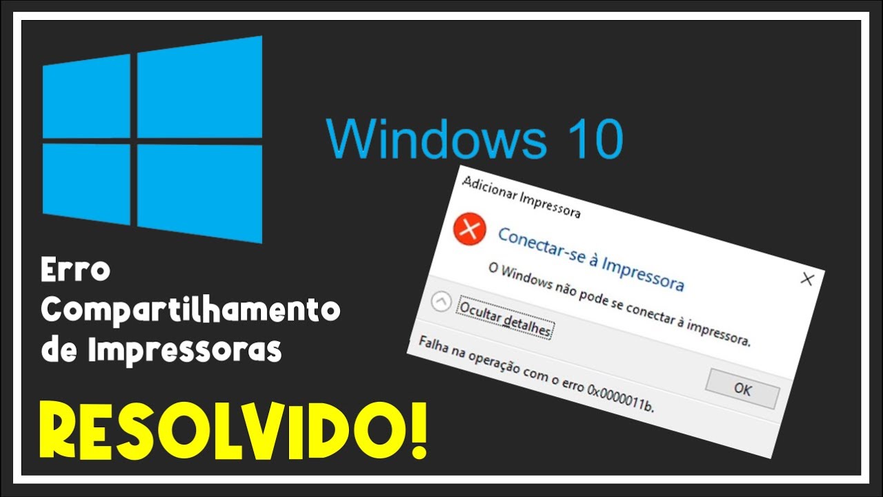 RESOLVIDO - Erro ao conectar impressora compartilhada no Windows 10 (0x0000011b)