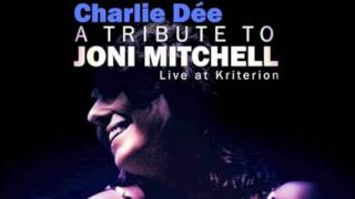 Video thumbnail of "Charlie Dée - A Case Of You (Joni Mitchell cover)"