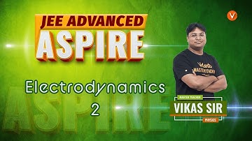 Electrodynamics | Current Electricity Questions | Class 12 Physics | JEE Mains & Advanced | Vedantu