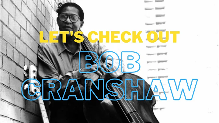 Let's Check Out Bob Cranshaw!
