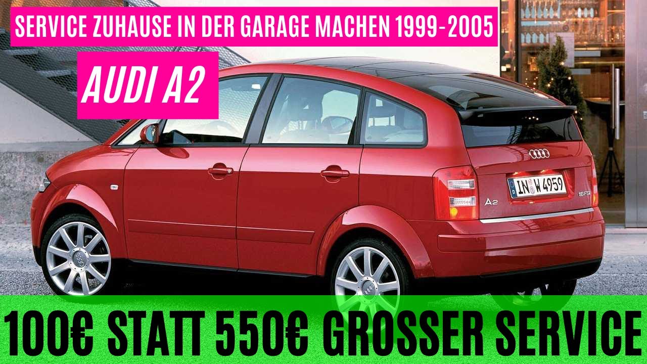 audi-a2-service-zuhause-service-selbst-machen-f-r-nur-100-statt-550