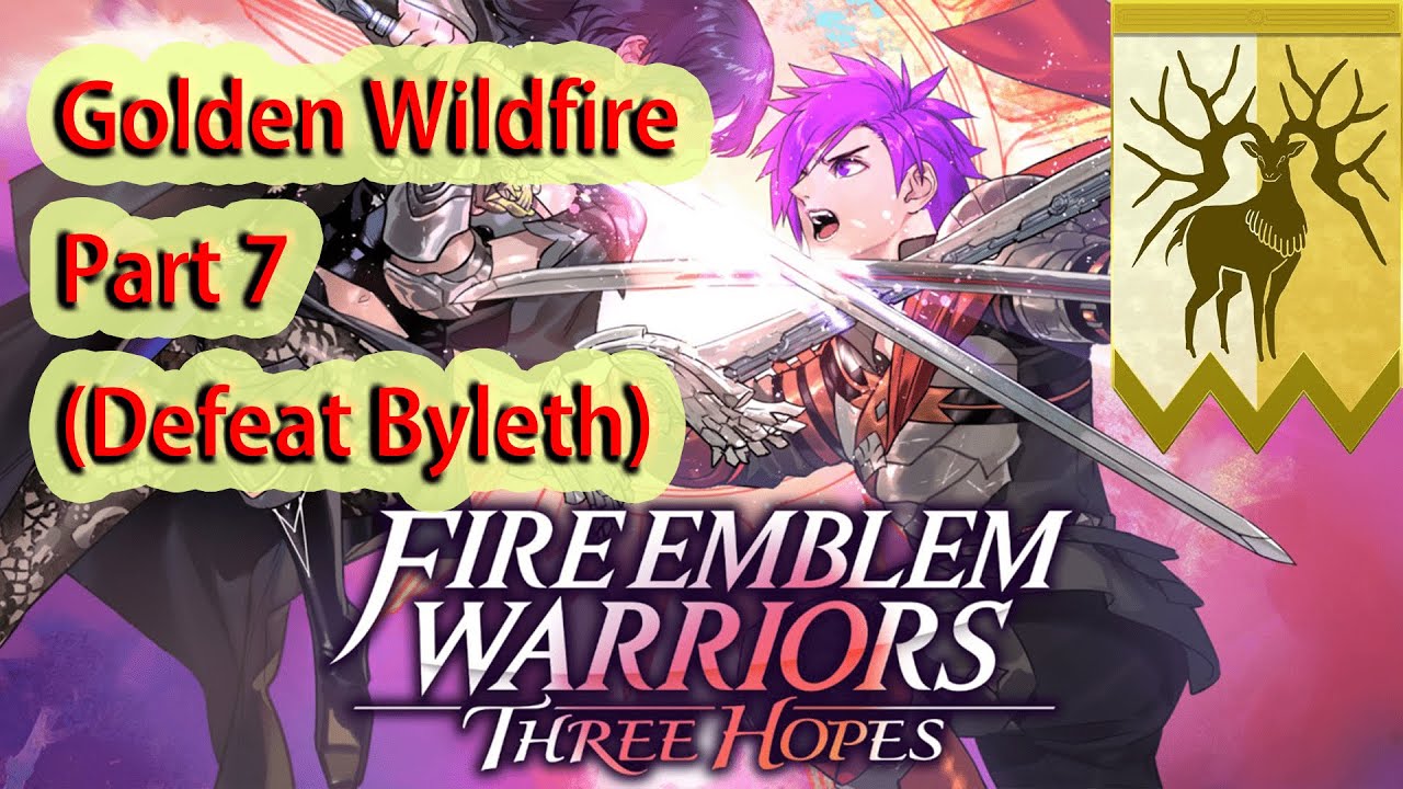 Fire Emblem Warriors Three Hopes - Golden Wildfire Part 7 (Defeat Byleth)