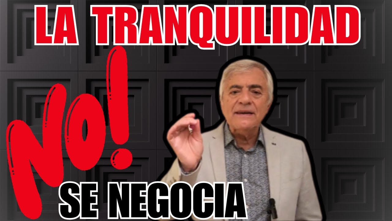 La TRANQUILIDAD ¡NO SE NEGOCIA!