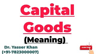 Capital Goods | Meaning Of Capital Goods