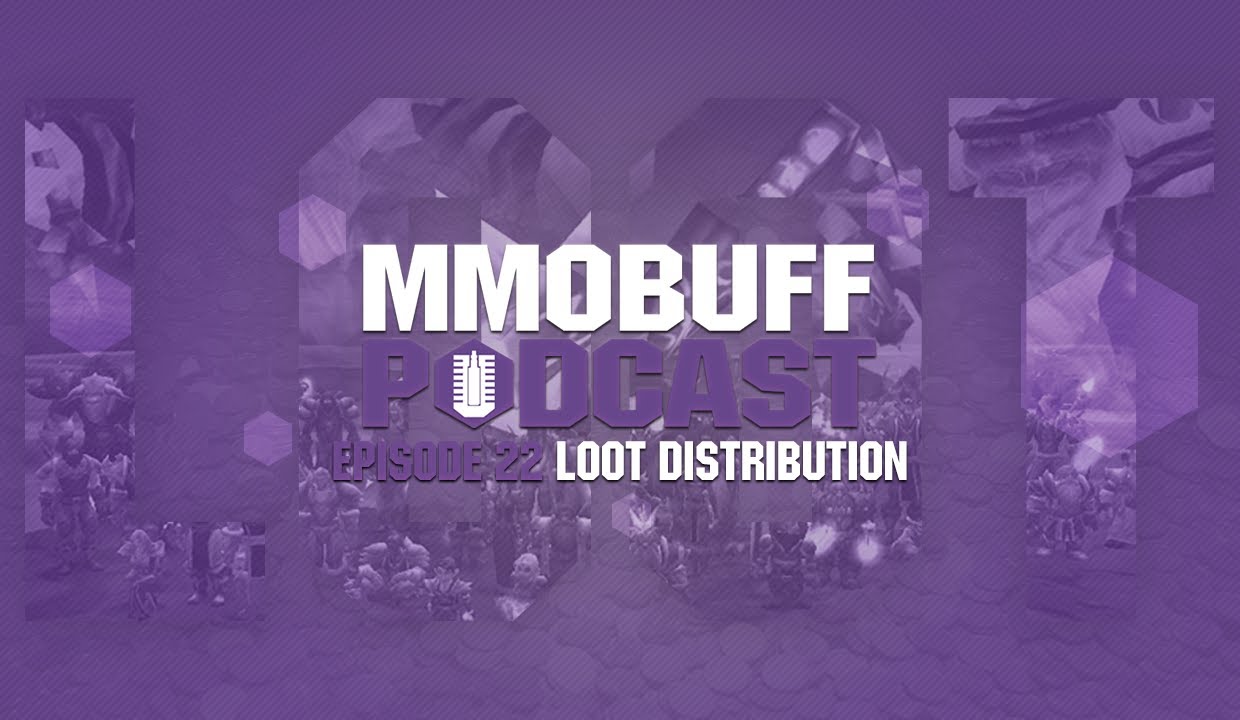 MMOBuff Podcast - Episode 22: Loot Distribution (The Subtle Foundation)