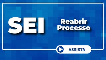 Tutorial SEI - Reabrir Processo