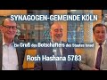 Rosch hashana 5783 ein gruss des botschafters des staates israel an die synagogengemeinde kln