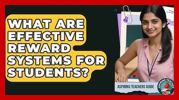 What Are Effective Reward Systems For Students? - Aspiring Teacher Guide