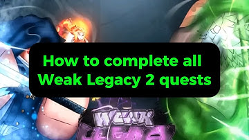 How to complete all Weak Legacy 2 quests