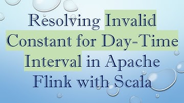 Resolving Invalid Constant for Day-Time Interval in Apache Flink with Scala