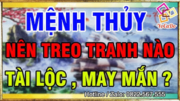 Những Người Mệnh Thủy Nên Treo Ngay Những Bức Tranh Này Nếu Muốn Cuộc Sống Luôn Gặp May Mắn