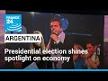 Argentina&#39;s economy takes centre stage in presidential election • FRANCE 24 English