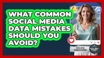 What common social media data mistakes should you avoid?