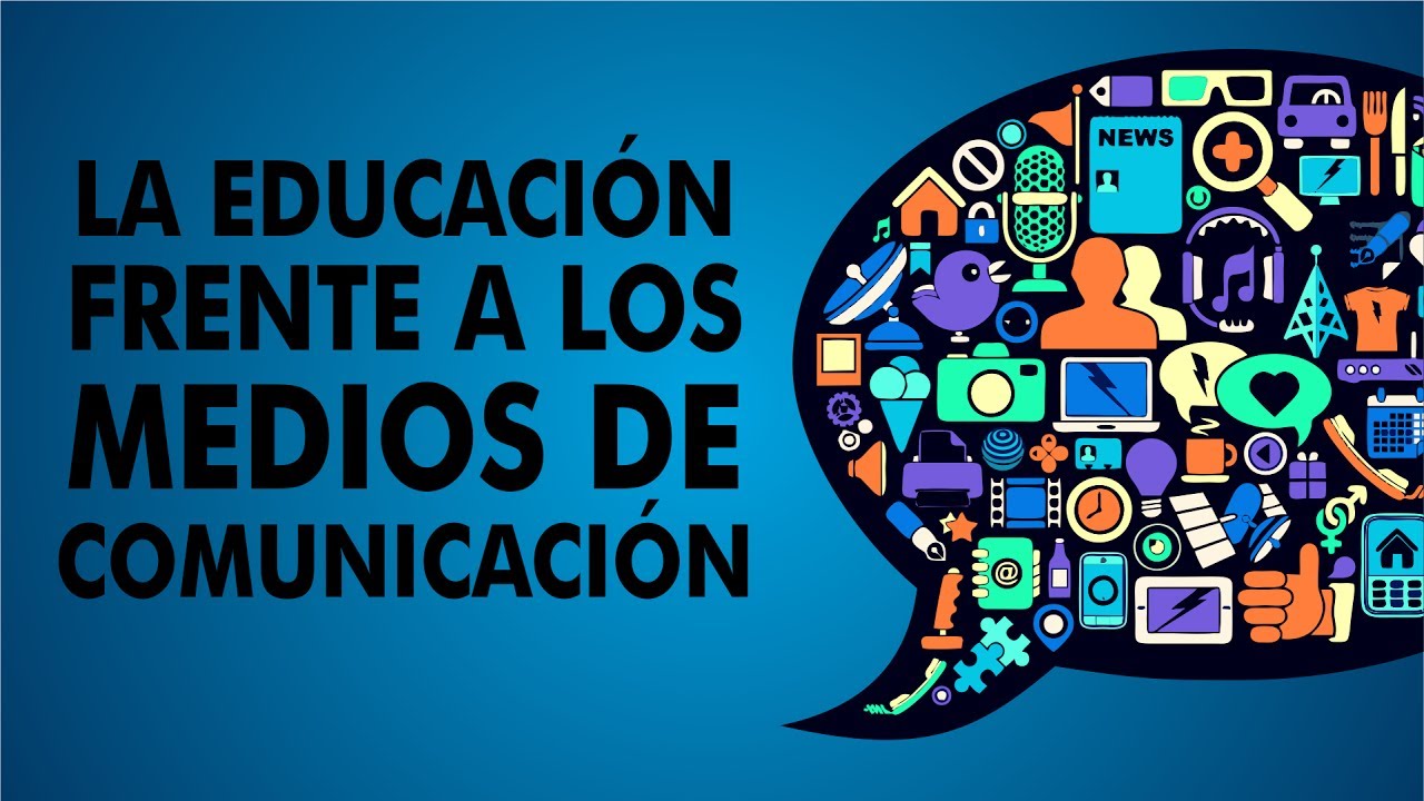 la educaci 243 n frente a los medios de comunicaci 243 n youtube medios de comunicacion