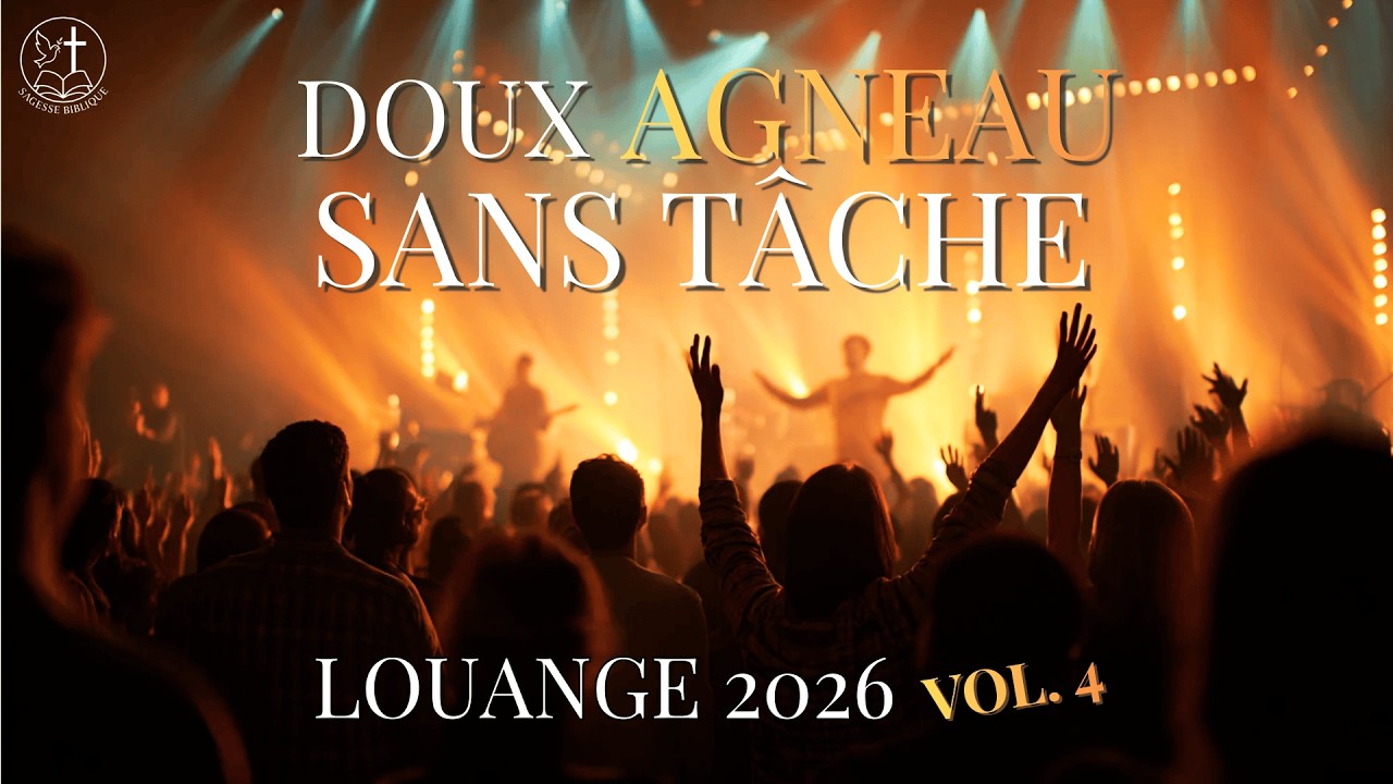 ✝️ DOUX AGNEAU SANS TÂCHE | Louange Chrétienne 2026 | Grâce éternelle