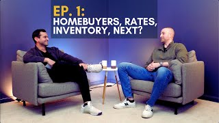 Eyes Open | Ep. 1: Homebuyers, Rates, Inventory, Next?