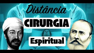 Cirurgia Espiritual à Distância Equipe Espiritual Dr Fritz e Dr Bezerra