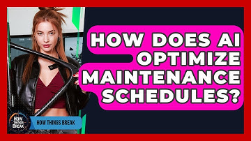 How Does AI Optimize Maintenance Schedules? - How Things Break