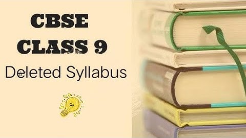 Class IX deleted syllabus by CBSE for 2020-2021