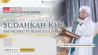 SUDAHKAH KITA MENGIKUTI RASULULLAH? | AL HABIB JINDAN BIN NOVEL BIN JINDAN