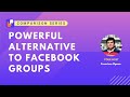 Powerful Alternative to Facebook Groups - The BuddyBoss App