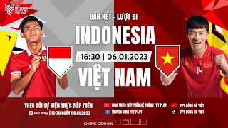 TRỰC TIẾP BÁN KẾT AFF CUP 2022: INDONESIA - VIỆT NAM | AFF MITSUBISHI ELECTRIC CUP 2022