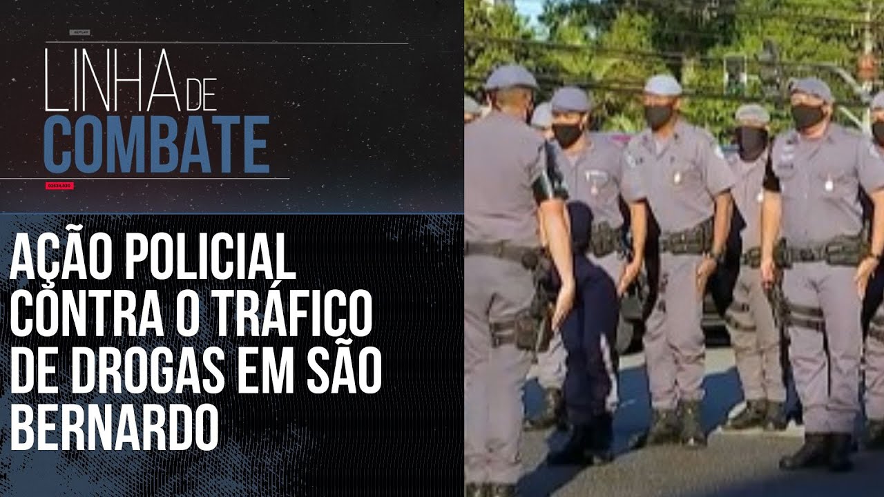 AÇÃO POLICIAL CONTRA O TRÁFICO DE DROGAS EM SÃO BERNARDO | LINHA DE COMBATE