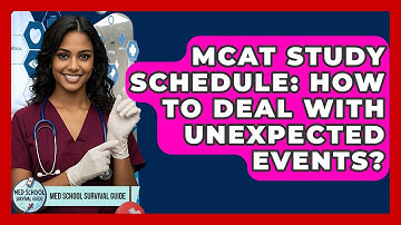 MCAT Study Schedule: How To Deal With Unexpected Events? - Med School Survival Guide