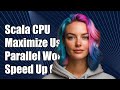How Scala Utilizes All CPU Cores: A Guide to Parallel Processing