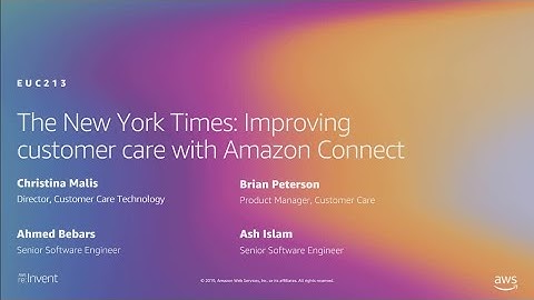 AWS re:Invent 2019: The New York Times: Improving customer care with Amazon Connect (EUC213)