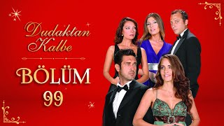 Dudaktan Kalbe 99. Bölüm