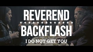 Miniatura de vídeo de "REVEREND BACKFLASH - I Do Not Get You (Official Video)"
