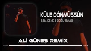Semicenk & Doğu Swag - Küle Dönmüşsün (Prod. Ali Güneş) Resimi