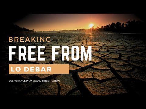 Breaking Free from Lo Debar - DELIVERANCE PRAYER