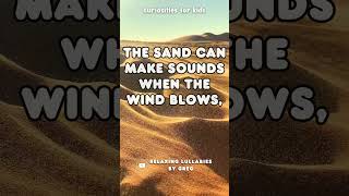 In some deserts, such as the Mojave Desert in the USA, the sand can make...