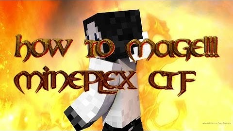 HOW TO MAGE! (Mineplex CTF)