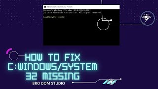 How to fix/find (C:windows/system32) missing/not found