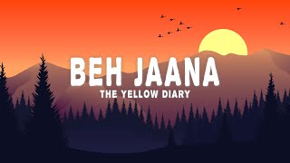 The Yellow Diary - Beh Jaana (Lyrics)