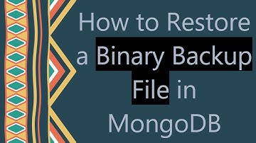 How to Restore a Binary Backup File in MongoDB