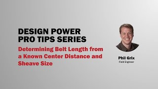 Determine Belt Length for a Known Center Distance and Pulley Sizes | Design Power™ Pro Tips Series
