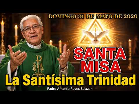 MISA DE HOY, Domingo 31 de mayo Tanto Amó Dios al Mundo | La Santísima Trinidad - P. Antonio Reyes